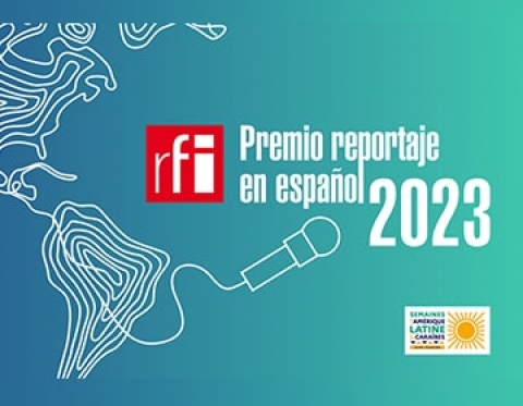 9a EDICIÓN DEL PREMIO REPORTAJE RFI EN ESPAÑOL  del 6 de marzo al 14 de mayo de 2023